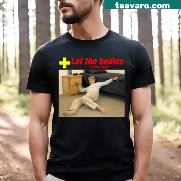 T-shirt with the phrase 'Let The Bodies Hit The Floor' in bold typography