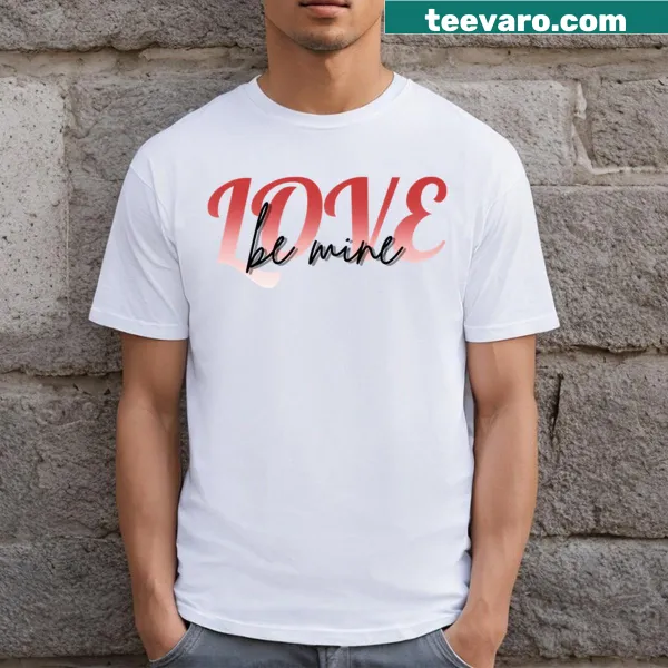Couple goals T-shirt with Be Mine text in a charming script