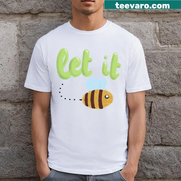 Let It Bee T-shirt featuring a typographic design with the phrase in a playful font