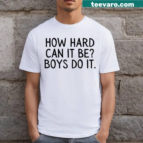 Funny T-shirt with 'Girl Boss, How Hard Can It Be? Boys Do It' text