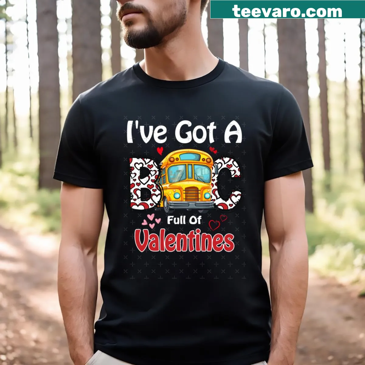 Fun typography shirt saying 'I've Got A Bus Full Of Valentines' — on a men's t-shirt