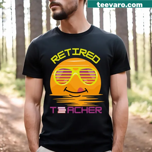 Funny t-shirt for retired teachers with a witty saying