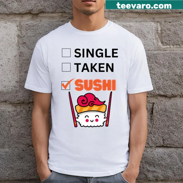 Sushi graphic with text about being single on a t-shirt