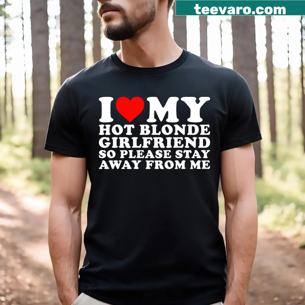 Funny T-shirt with bold text that reads 'I Love My Hot Blone Girlfriend' — on a men's t-shirt