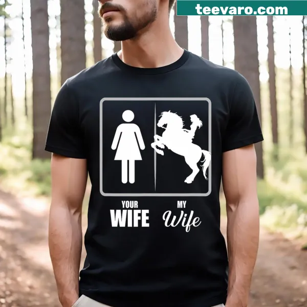 T-shirt with the phrase 'Your Wife My Wife Horse Wife' in whimsical font