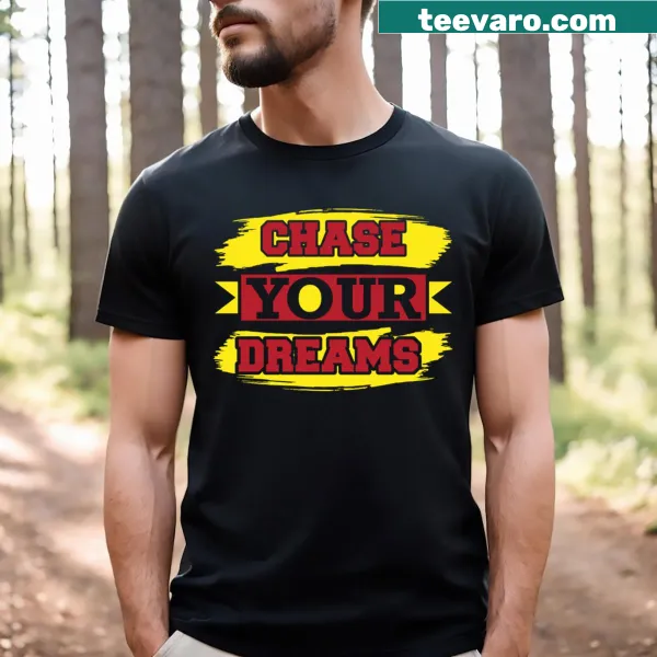 Text reading 'Chase Your Dreams' on a t-shirt