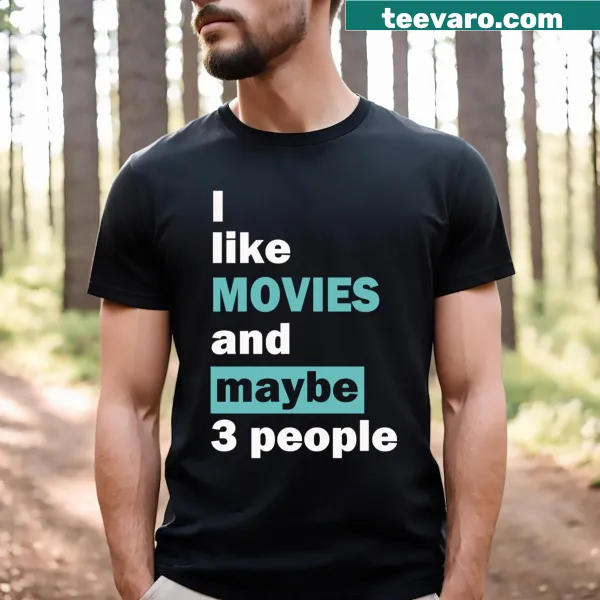 T-shirt with the fun phrase about liking movies and a few friends