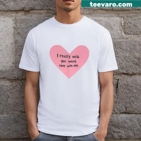 T-shirt with heartfelt text expressing longing for a friend.