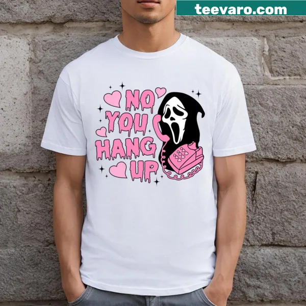 T-shirt with the phrase No You Hang Up in a humorous design.