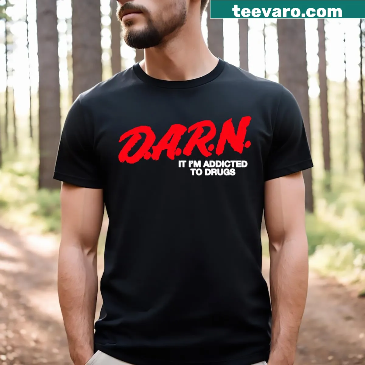 Funny saying t-shirt with the phrase 'Darn It, I'm Addicted to Drugs' prominently displayed — on a men's t-shirt