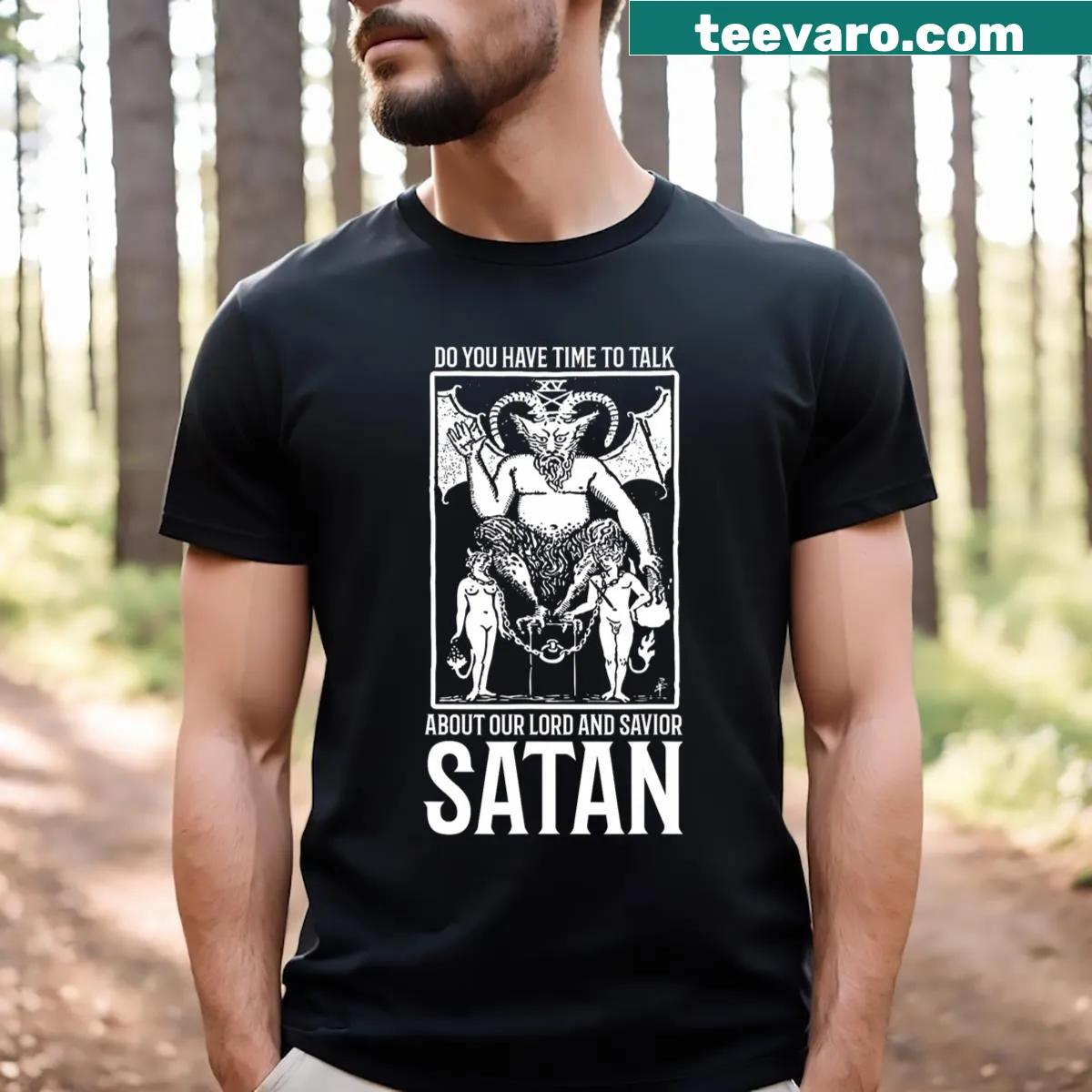 Edgy T-shirt with the phrase 'Do You Have A Moment To Talk About Our Lord Satan?' in bold typography — on a men's t-shirt