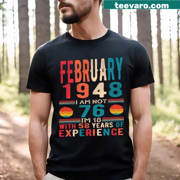 Funny t-shirt stating 'I Am Not 76 I'm 18 With 58 Years Of Experience' in playful font