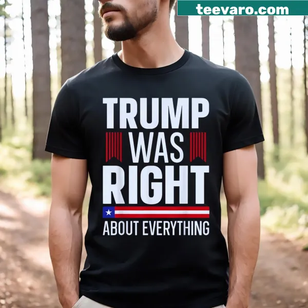 Typography design on Trump Was Right About Everything t-shirt
