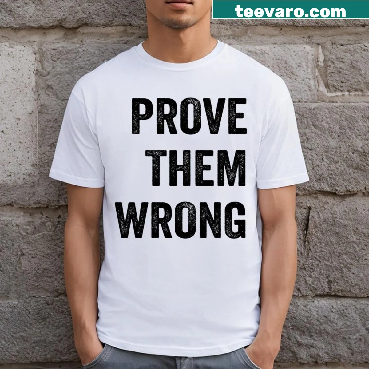 T-shirt featuring the motivational phrase 'Prove Them Wrong.' — on a men's t-shirt
