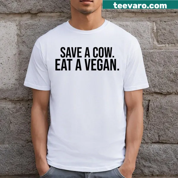 Funny vegan t-shirt with the phrase Save A Cow Eat A Vegan