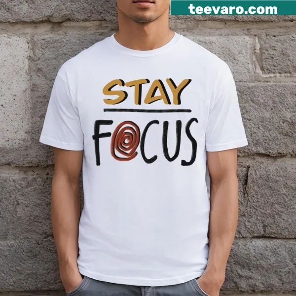 T-shirt with motivational text 'Stay Focus'