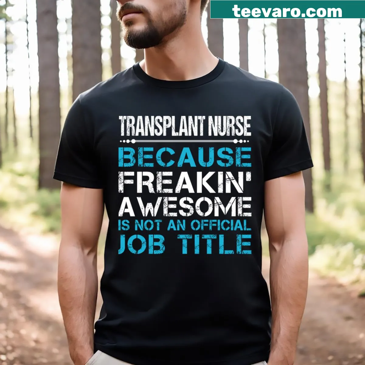 Bold text T-shirt declaring 'Freaking Awesome' for transplant nurses — on a men's t-shirt