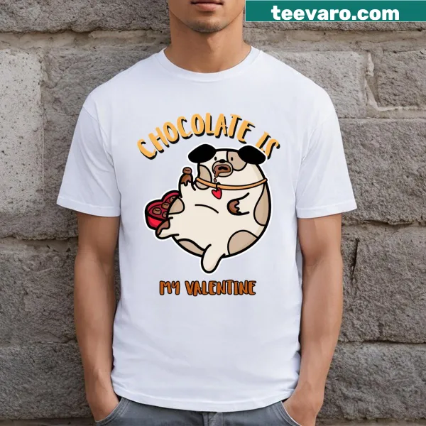 Funny T-shirt stating 'Chocolate Is My Valentine'