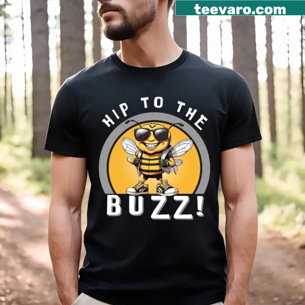 Text 'Hip To The Buzz!' on a casual T-shirt for a fun vibe.