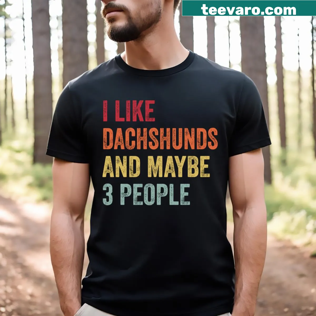 Text-based design stating 'I Like Dachshunds Maybe 3 People' — on a men's t-shirt
