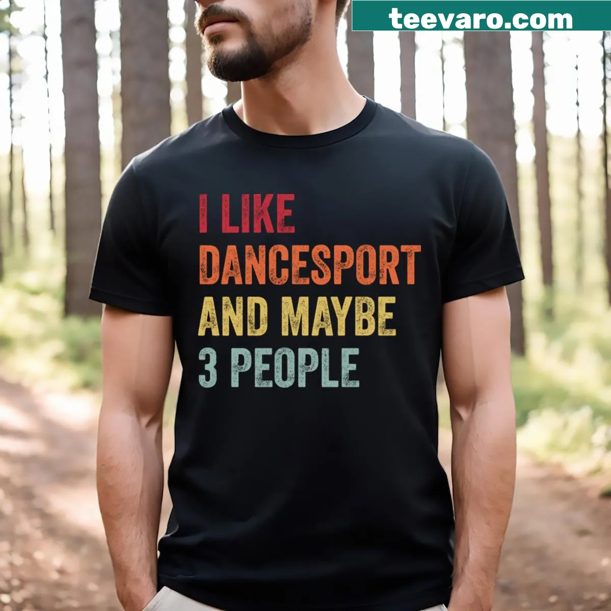 Text-based design stating 'I Like Dancesport Maybe 3 People' — on a men's t-shirt