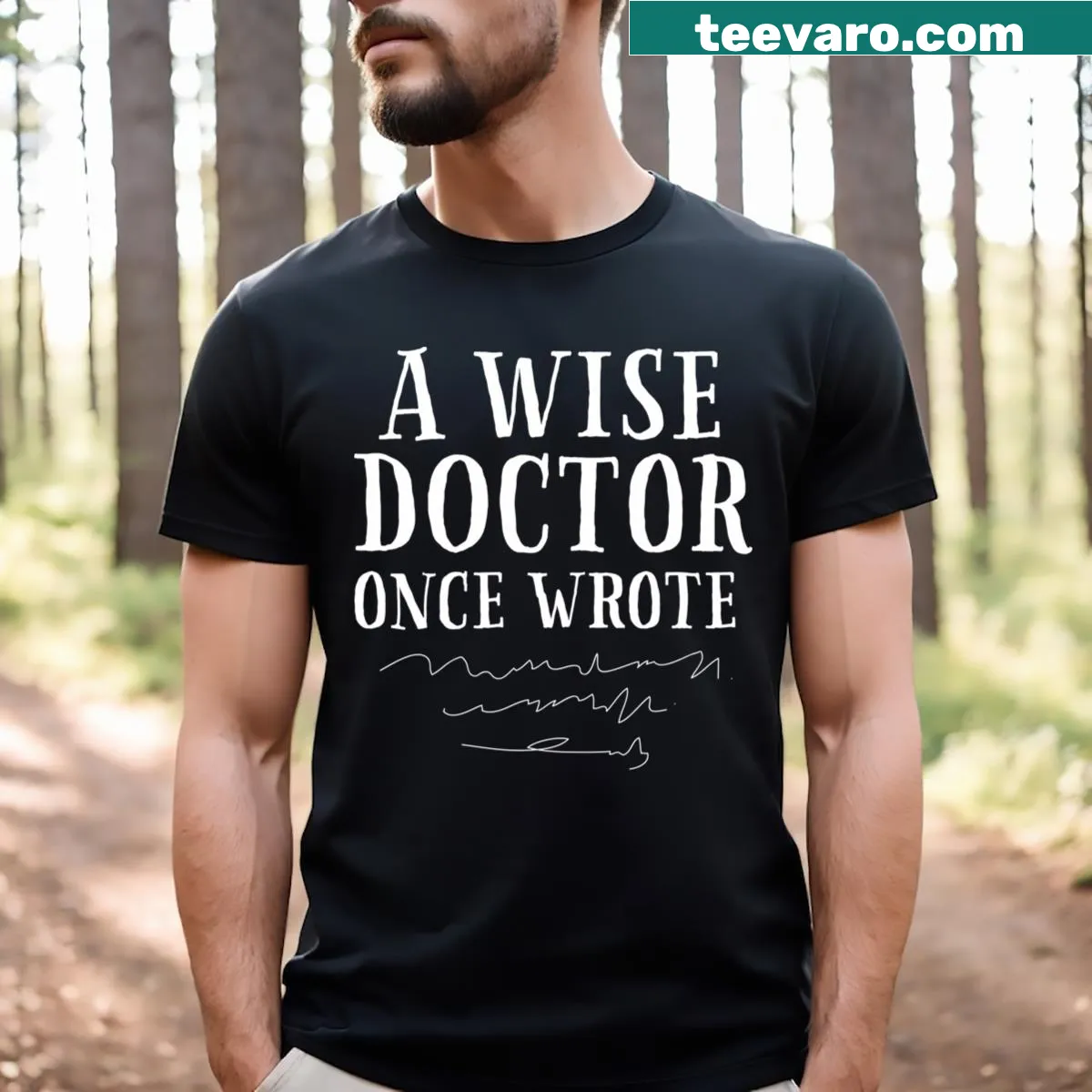 T-shirt featuring a wise quote from a doctor — on a men's t-shirt