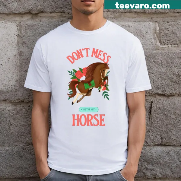 Horse riding T-shirt with 'Don't Mess With My Horse' text