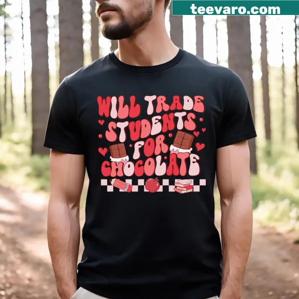 Funny teacher T-shirt about trading students for chocolate
