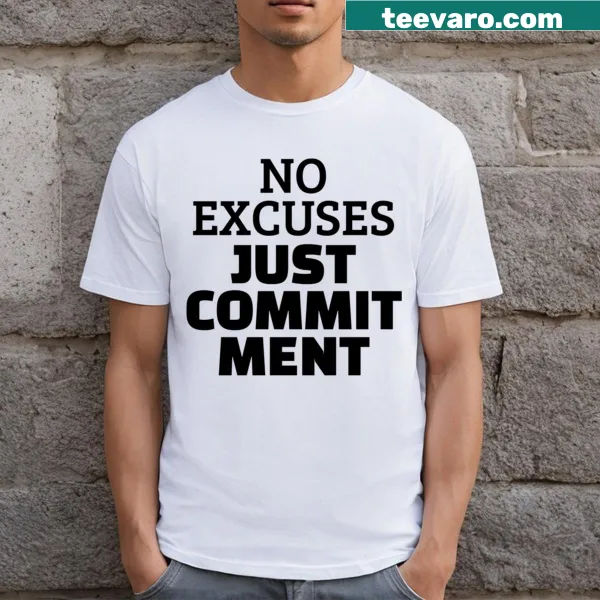 Motivational text graphic on T-shirt: 'No Excuses Just Commitment'
