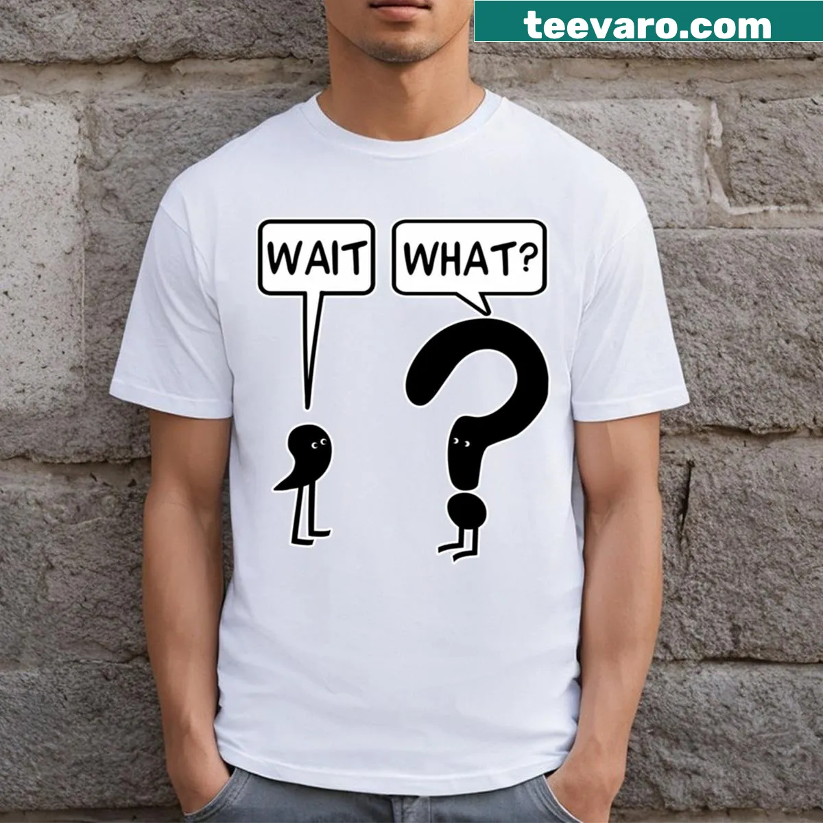 Bold Wait What graphic T-shirt design — on a men's t-shirt