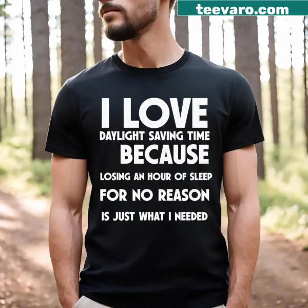 Funny quote t-shirt about daylight saving time