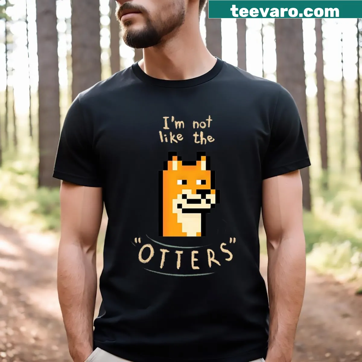 Text t-shirt with the phrase I'm Not Like The Otters — on a men's t-shirt