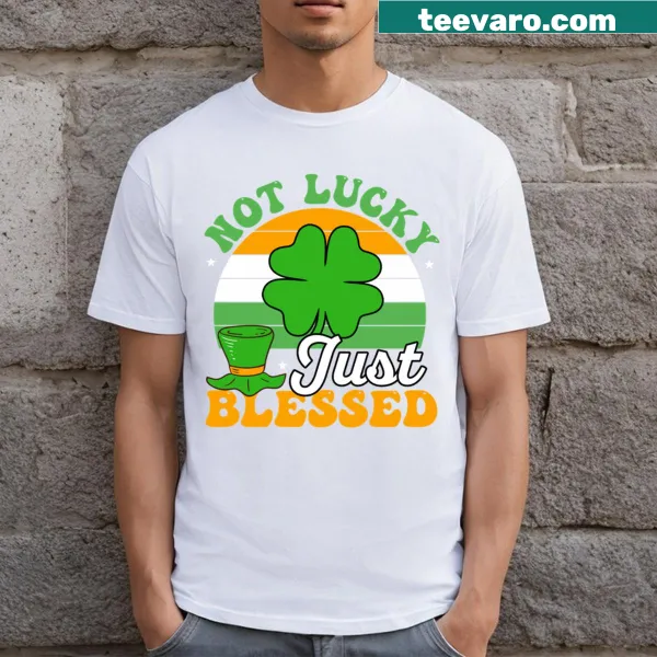 T-shirt with the phrase 'Not Lucky Just Blessed' for St. Patrick's Day