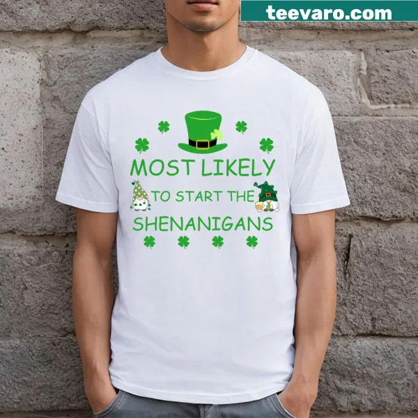 Funny phrase about starting shenanigans on a St. Patrick's Day T-shirt