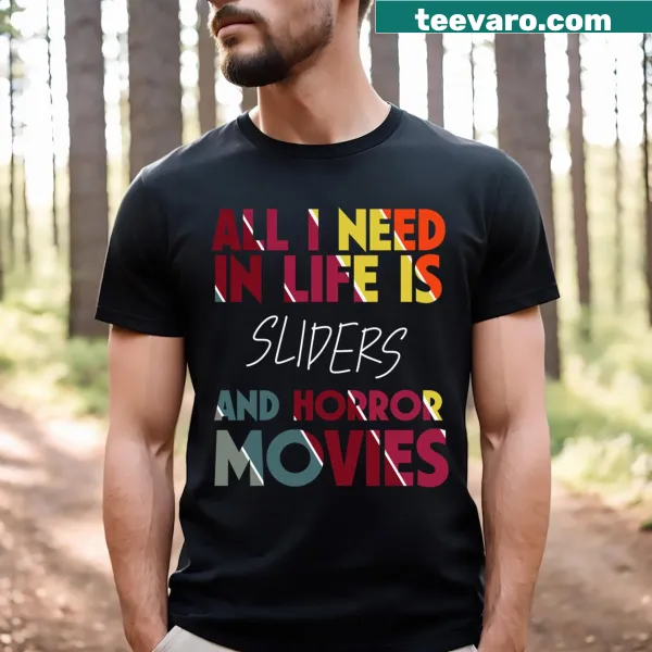T-shirt with 'All I Need Is Sliders And Horror Movies' text