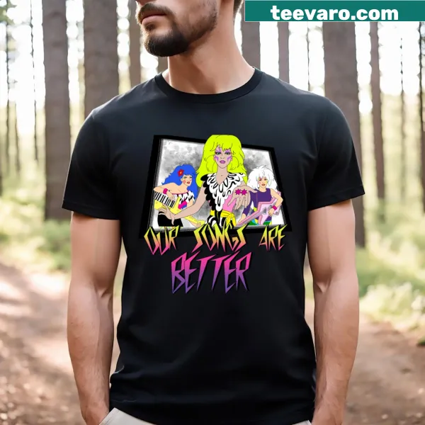 T-shirt with playful text 'Our Songs Are Better' for music lovers