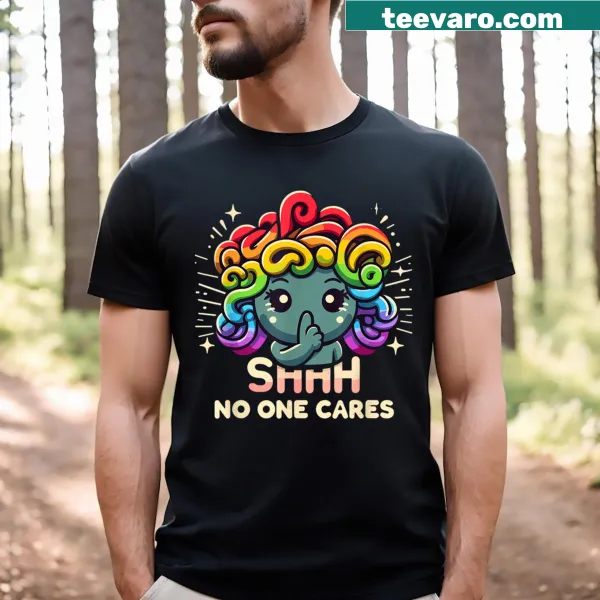 Sarcastic typography T-shirt with the phrase 'Shhhh No One Cares'