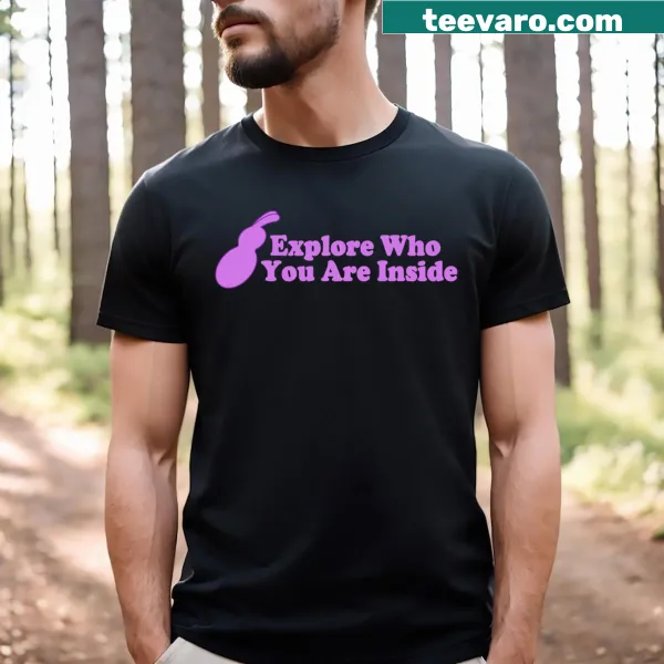 Inspirational shirt with 'Explore Who You Are Inside' text.