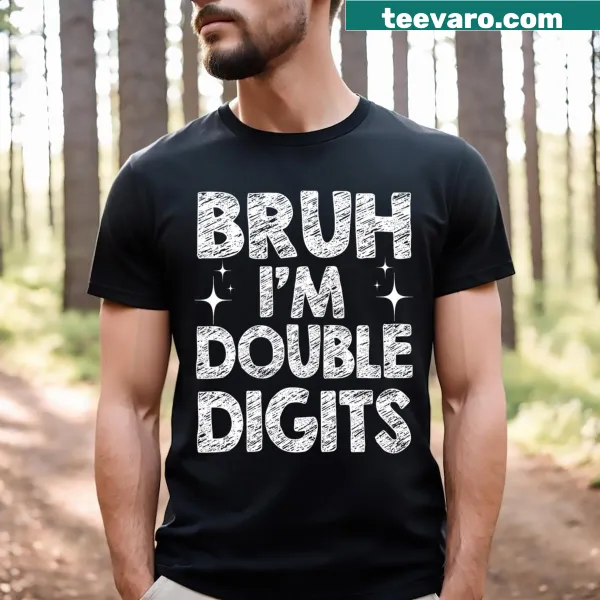 T-shirt celebrating 10th birthday with 'Bruh I'm Double Digits' text