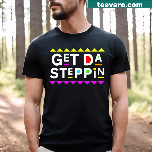90s style t-shirt with the phrase 'Get Da Steppin'