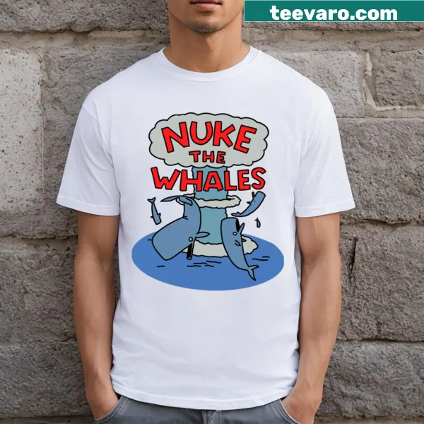 T-shirt featuring the phrase 'Nuke The Whales' in bold typography