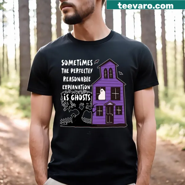 Humorous t-shirt featuring text about ghosts as explanations