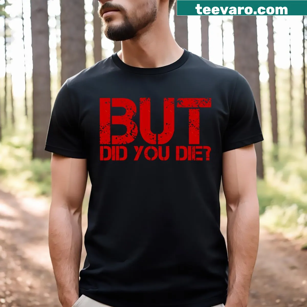 T-shirt with 'But Did You Die?' in a red chalk effect design. — on a men's t-shirt