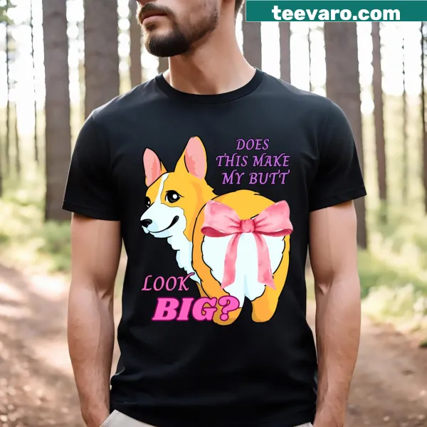Funny T-shirt featuring a humorous illustration of a corgi and text about its butt.