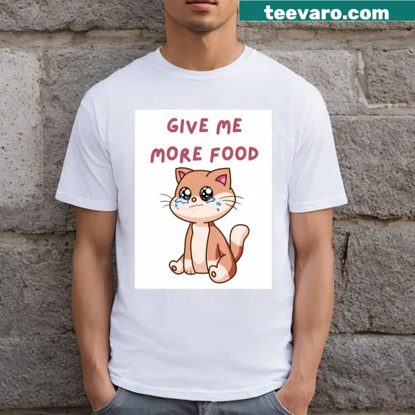 T-shirt with bold text reading 'Give Me More Food'