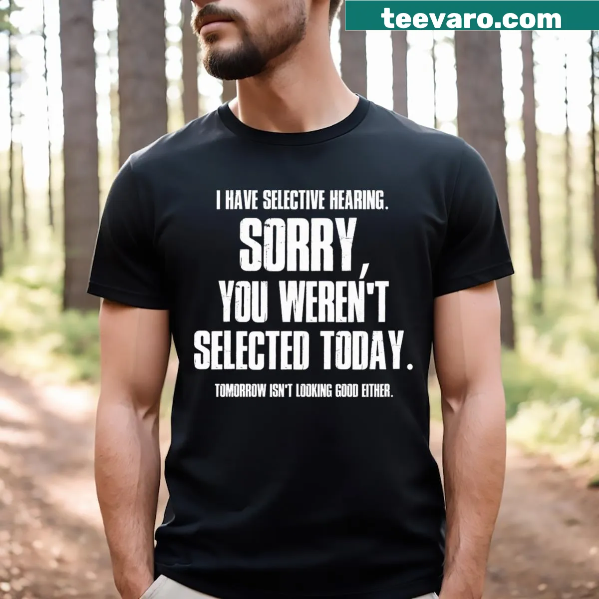 T-shirt stating I Have Selective Hearing in a fun way — on a men's t-shirt