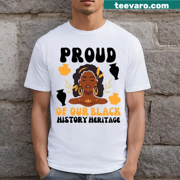 T-shirt with bold text 'Proud Of Our Black History Heritage'