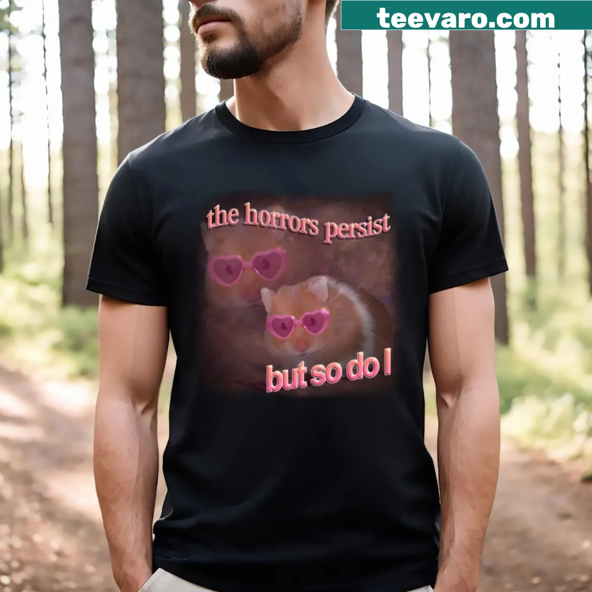 Inspirational t-shirt with the phrase: The Horrors Persist But So Do I — on a men's t-shirt
