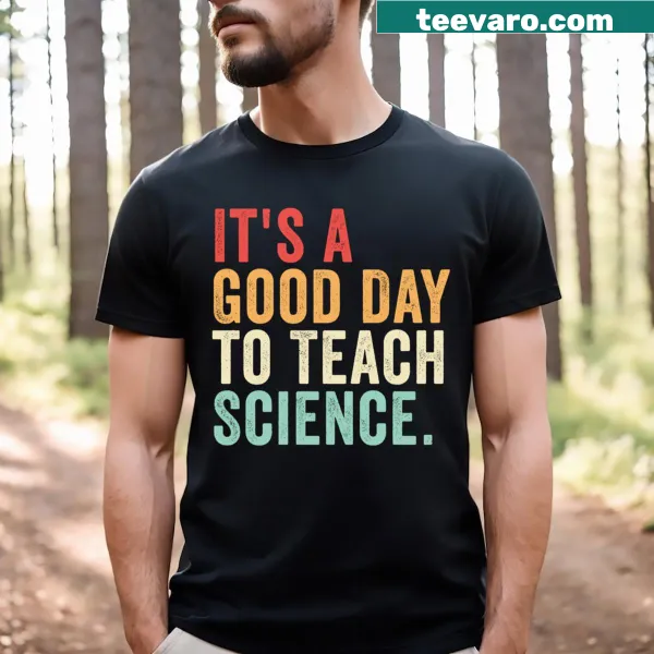 Teacher T-shirt celebrating a good day to teach science