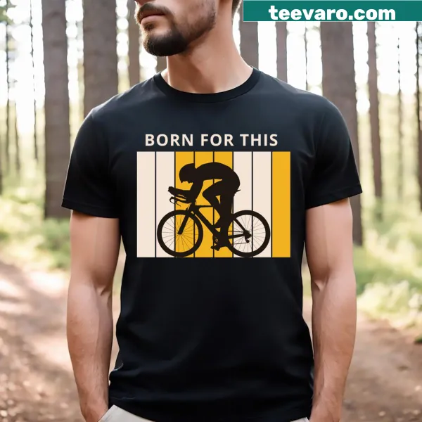 Inspirational cycling t-shirt featuring the slogan Born For This